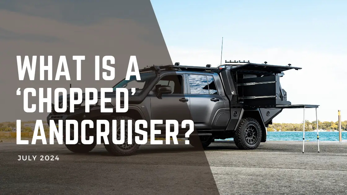What is a ‘Chopped’ LandCruiser?