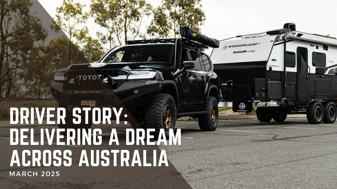Driver Story: Delivering A Dream Across Australia